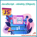 featured image thumbnail for post JavaScript - obiekty (Object).