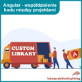 featured image thumbnail for post Jak stworzyć swoją własną bibliotekę przy pomocy Angular'a?