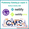 featured image thumbnail for post Podstawy Gatsby.js część 3. - Netlify i Netlify CMS.